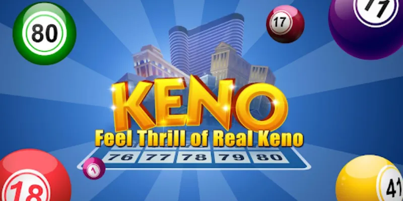 Tổng hợp kiến thức cơ bản về Keno