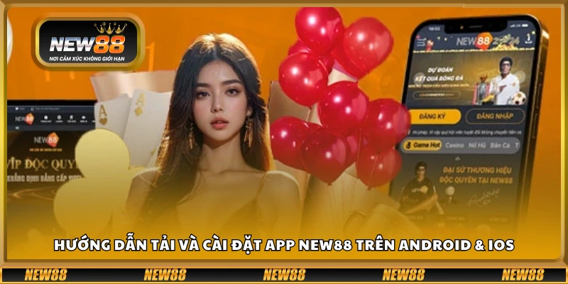 Cách tải và cài đặt New 88 trên điện thoại Android và iOS